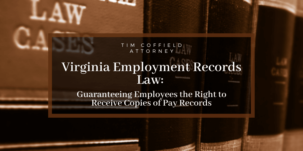 Virginia Employment Records Law: Guaranteeing Employees the Right to Receive Copies of Pay Records