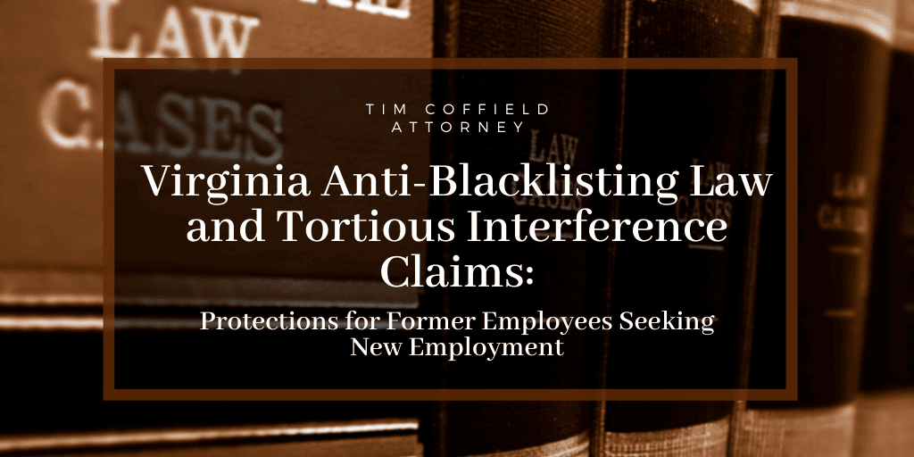 Virginia Anti-Blacklisting Law and Tortious Interference Claims: Protections for Former Employees Seeking New Employment