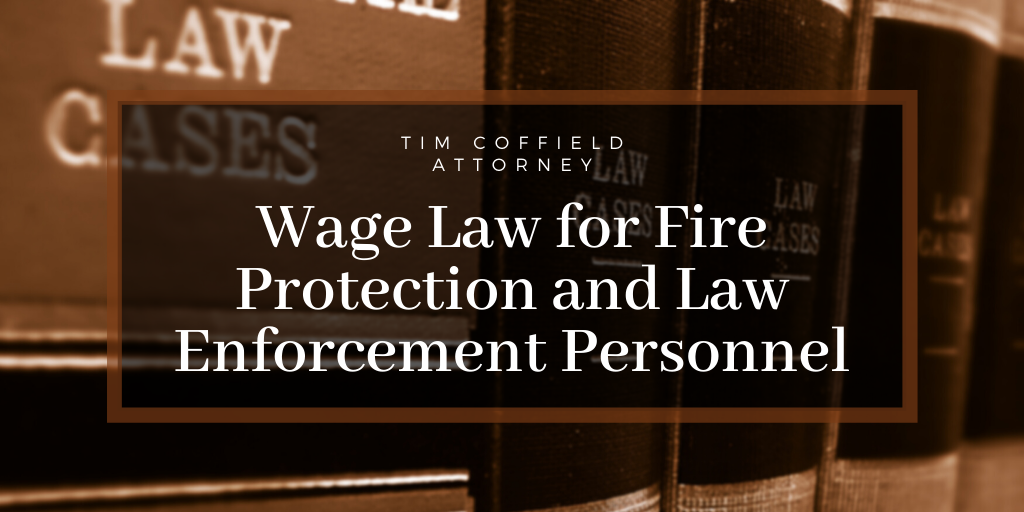 Wage Law for Fire Protection and Law Enforcement Personnel