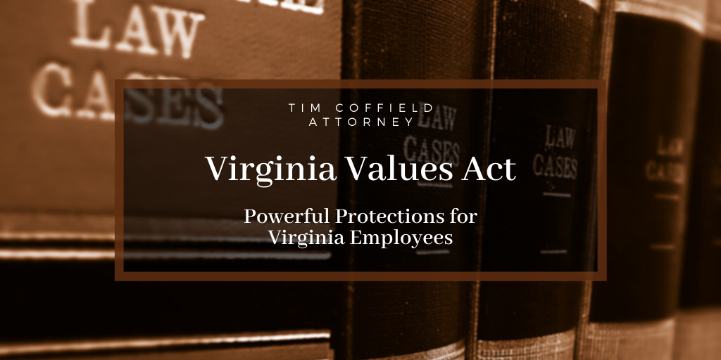 Virginia Values Act: Powerful Protections for Virginia Employees