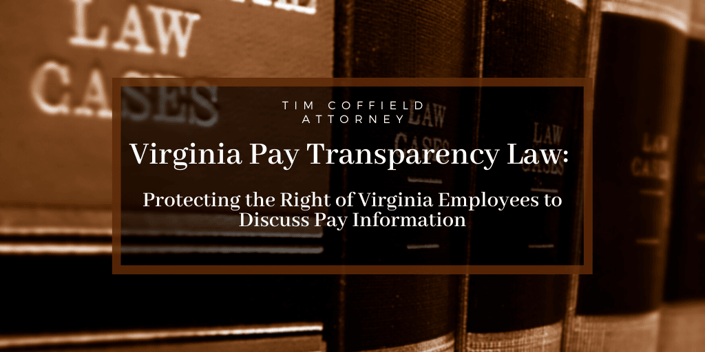 Virginia Pay Transparency Law: Protecting the Right of Virginia Employees to Discuss Pay Information